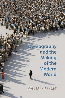 Demography and the Making of the Modern World - John Rennie Short