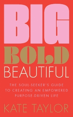 Big Bold Beautiful - Kate Taylor