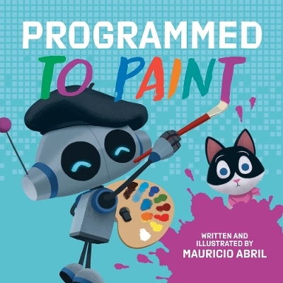 Programmed to Paint - Mauricio Abril