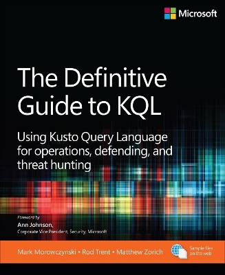 The Definitive Guide to KQL - Mark Morowczynski, Rod Trent, Matthew Zorich