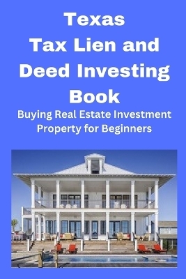 Texas Tax Lien and Deed Investing Book - Brian Mahoney