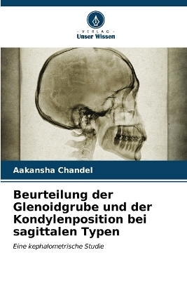 Beurteilung der Glenoidgrube und der Kondylenposition bei sagittalen Typen - AAKANSHA CHANDEL