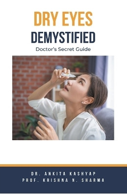 Dry Eyes Demystified - Dr Ankita Kashyap, Prof Krishna N Sharma