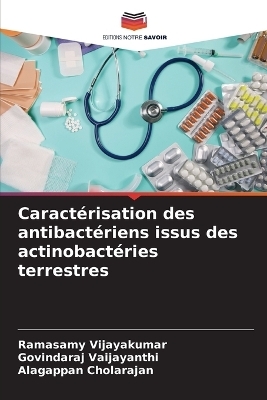 Caractérisation des antibactériens issus des actinobactéries terrestres - Ramasamy Vijayakumar, Govindaraj Vaijayanthi, Alagappan Cholarajan