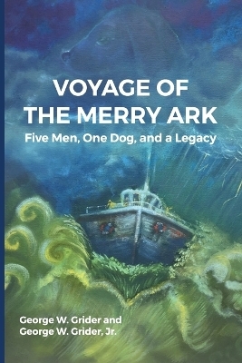 Voyage of the Merry Ark - George W Grider