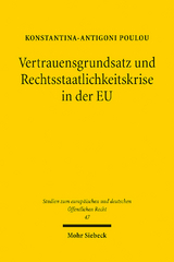 Vertrauensgrundsatz und Rechtsstaatlichkeitskrise in der EU - Konstantina-Antigoni Poulou