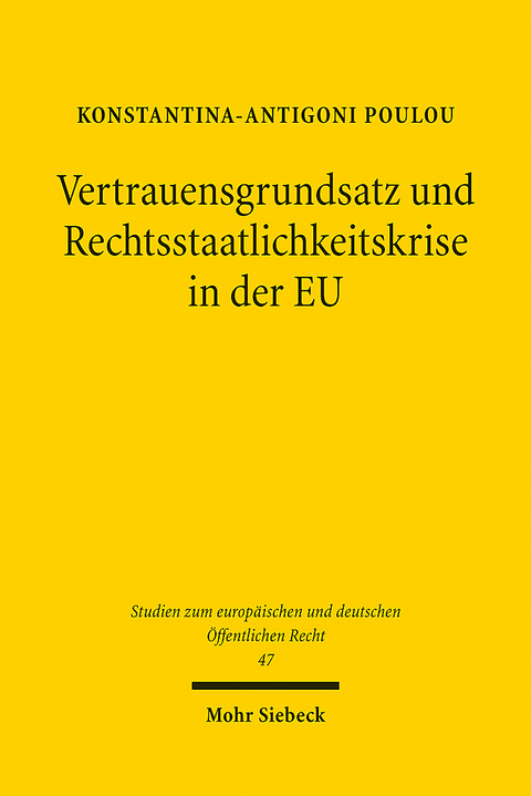 Vertrauensgrundsatz und Rechtsstaatlichkeitskrise in der EU - Konstantina-Antigoni Poulou