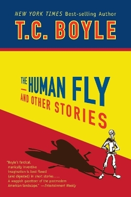 The Human Fly and Other Stories - T.C. Boyle