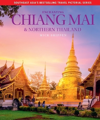 Enchanting Chiang Mai & Northern Thailand - Mick Shippen