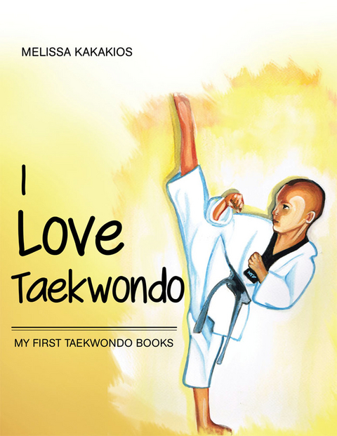 I Love Taekwondo - Melissa Kakakios