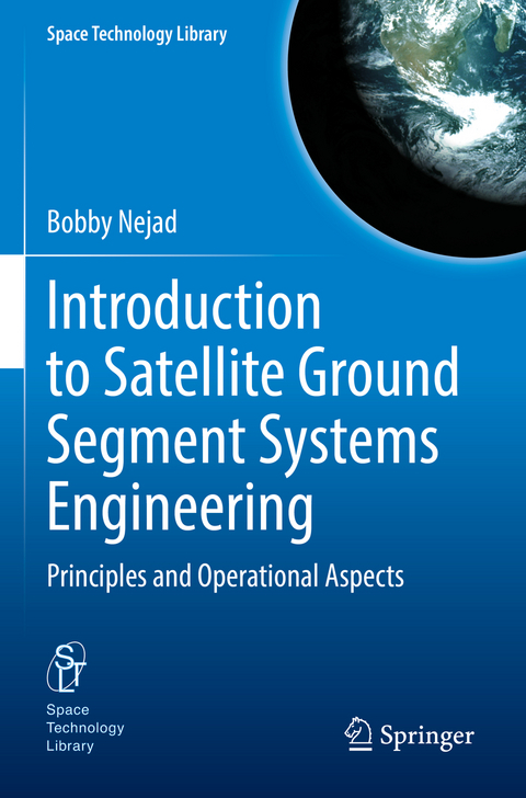 Introduction to Satellite Ground Segment Systems Engineering - Bobby Nejad