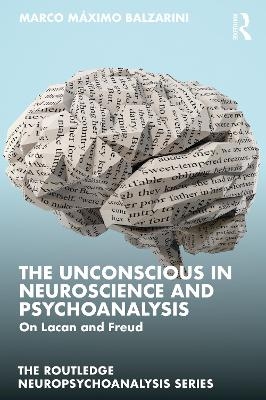 The Unconscious in Neuroscience and Psychoanalysis - Marco Máximo Balzarini