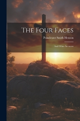 The Four Faces - Poindexter Smith Henson