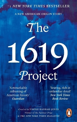 The 1619 Project - Nikole Hannah-Jones,  The New York Times Magazine