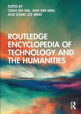 Routledge Encyclopedia of Technology and the Humanities - 