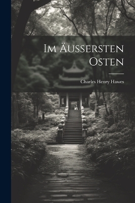 Im Äussersten Osten - Charles Henry Hawes