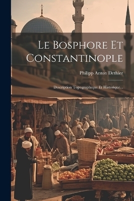 Le Bosphore Et Constantinople - Philipp Anton Dethier