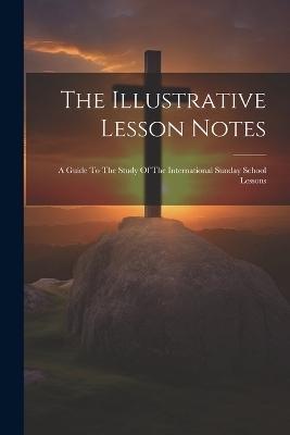 The Illustrative Lesson Notes -  Anonymous