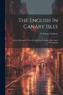 The English In Canary Isles - S Frances Latimer