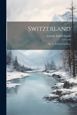 Switzerland - George Lynde Catlin