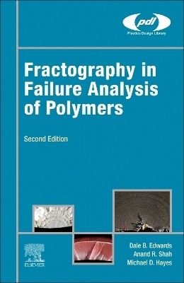 Fractography in Failure Analysis of Polymers - Michael D. Hayes, Dale B. Edwards, Anand R. Shah