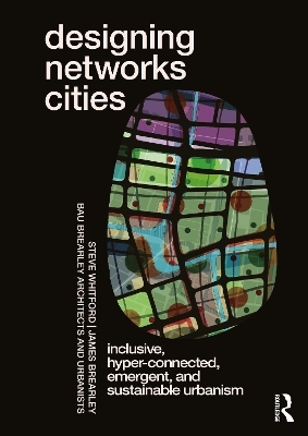 Designing Networks Cities - Steve Whitford, James Brearley