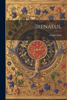 Irenaeus. - August Stein