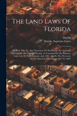 The Land Laws Of Florida - 