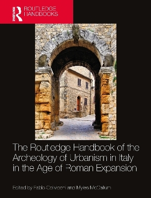 The Routledge Handbook of the Archaeology of Urbanism in Italy in the Age of Roman Expansion - 