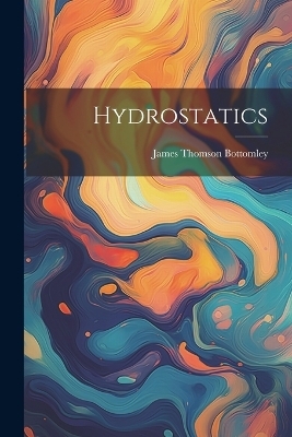 Hydrostatics - James Thomson Bottomley