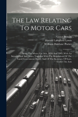 The Law Relating To Motor Cars - Harold Langford Lewis, Great Britain