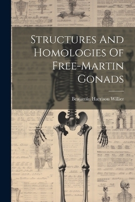 Structures And Homologies Of Free-martin Gonads - Benjamin Harrison Willier