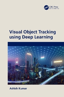 Visual Object Tracking using Deep Learning - Ashish Kumar