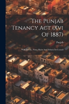 The Punjab Tenancy Act (xvi Of 1887) - 