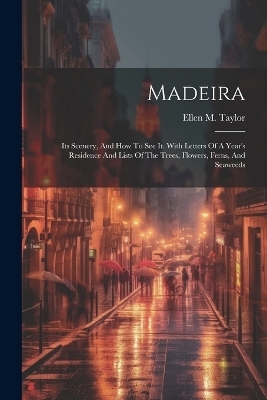 Madeira - Ellen M Taylor