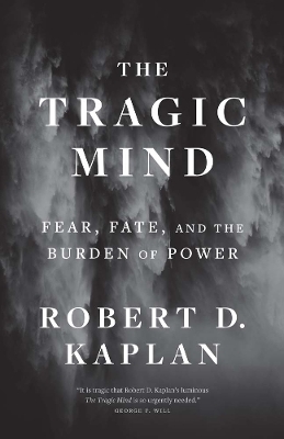 The Tragic Mind - Robert D. Kaplan