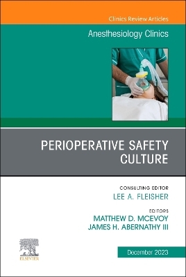 Perioperative Safety Culture, An Issue of Anesthesiology Clinics - 