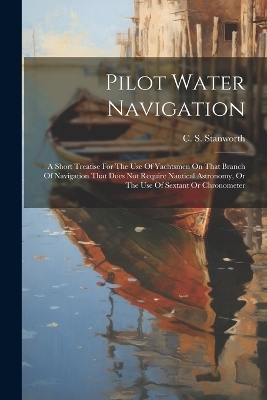 Pilot Water Navigation - C S Stanworth