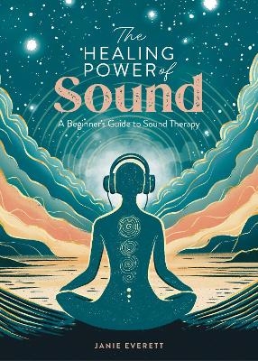 The Healing Power of Sound - Janie Everett