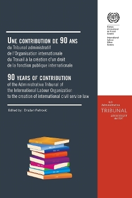 90 Years of Contribution of the Administrative Tribunal of the International Labour Organization to the Creation of International Civil Service Law -  International Labour Office