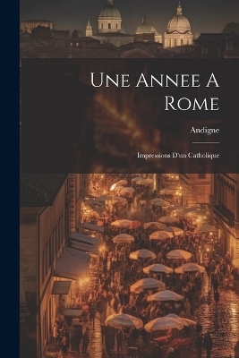 Une Annee A Rome - Andigne (Vte D')