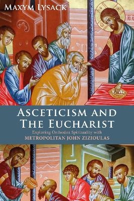 Asceticism and the Eucharist - MAXYM LYSACK