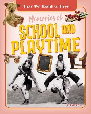 Memories of School and Playtime - Ruth Owen