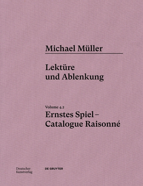 Michael Müller. Ernstes Spiel. Catalogue Raisonné - 