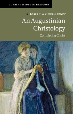 An Augustinian Christology - Joseph Walker-Lenow