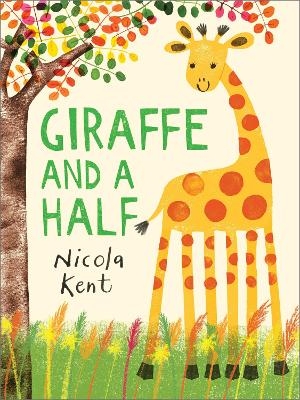 Giraffe and a Half - Nicola Kent