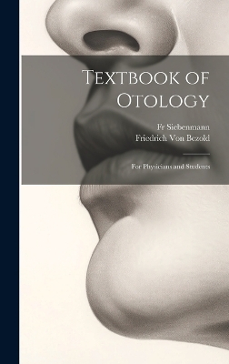 Textbook of Otology - Friedrich Von Bezold, Fr Siebenmann