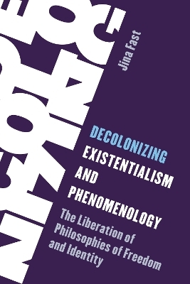 Decolonizing Existentialism and Phenomenology - Jina Fast