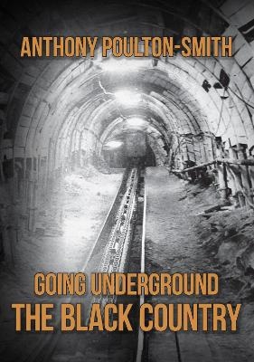 Going Underground: The Black Country - Anthony Poulton-Smith