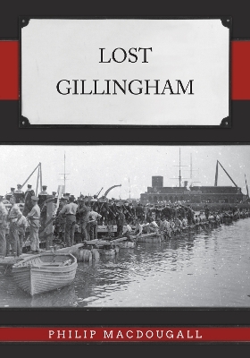 Lost Gillingham - Philip MacDougall